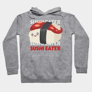 Sushi eater Cute Kawaii I love Sushi Life is better eating sushi ramen Chinese food addict Hoodie